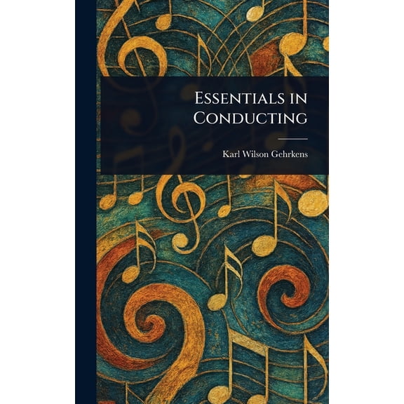 Essentials in Conducting, (Hardcover)
