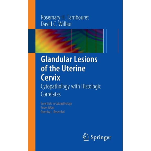 Essentials in Cytopathology Glandular Lesions of the Uterine Cervix: Cytopathology with Histologic Correlates, Book 19, (Paperback)