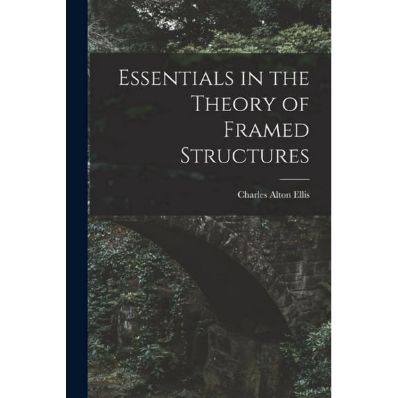Essentials in the Theory of Framed Structures, (Paperback)
