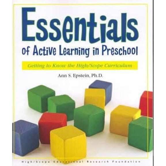 Pre-Owned Essentials of Active Learning in Preschool: Getting to Know the High/Scope Curriculum (Paperback) 1573793000 9781573793001