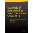 thumbnail image 1 of Essentials of Administering Team Foundation Server 2015: Using Tfs 2015 to Accelerate Your Software Development, (Paperback), 1 of 1