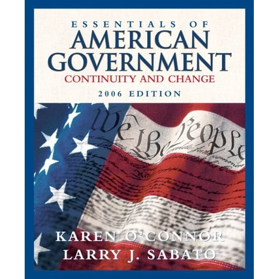 Pre-Owned Essentials of American Government: Continuity and Change, 2006 Edition (7th Edition) (Paperback) 032127623X 9780321276230