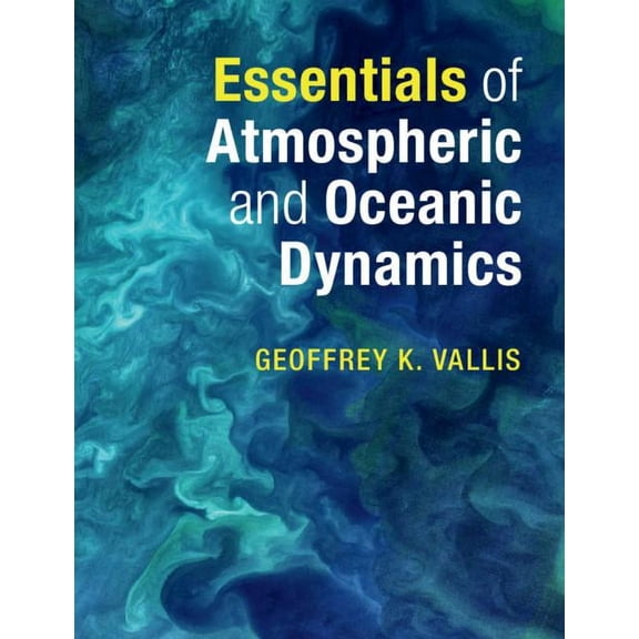 Essentials of Atmospheric and Oceanic Dynamics, (Paperback)