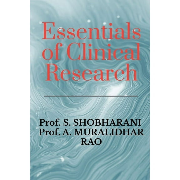 Essentials of Clinical Research: A Comprehensive Guide to Drug Development and Clinical Trials, (Paperback)
