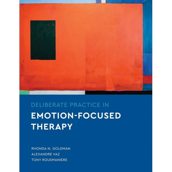 Essentials of Deliberate Practice Deliberate Practice in Emotion-Focused Therapy, (Paperback)