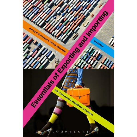 Essentials of Exporting and Importing: U.S. Trade Policies, Procedures, and Practices (Paperback)