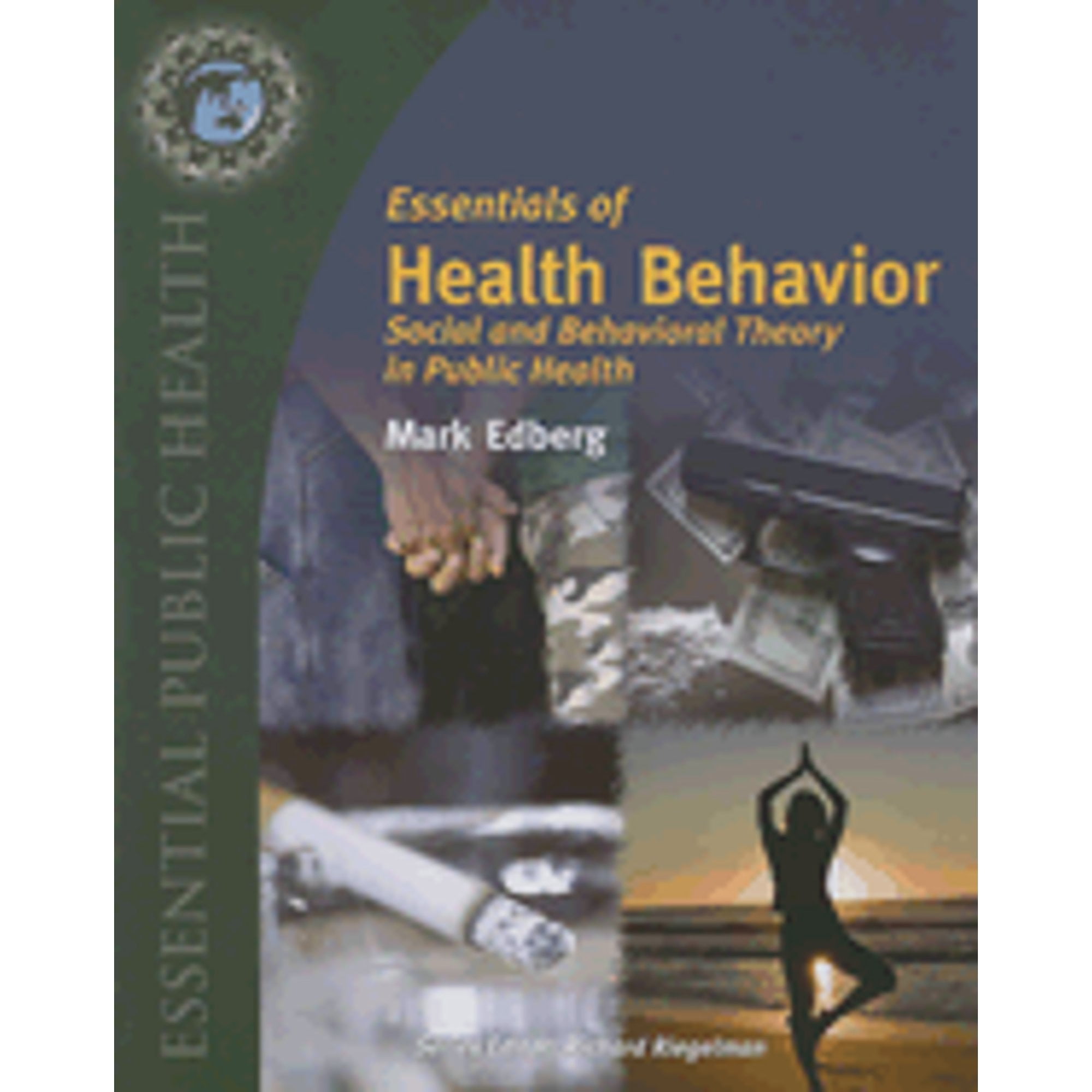Essentials of Health Behavior: Social and Behavioral Theory in Public ...