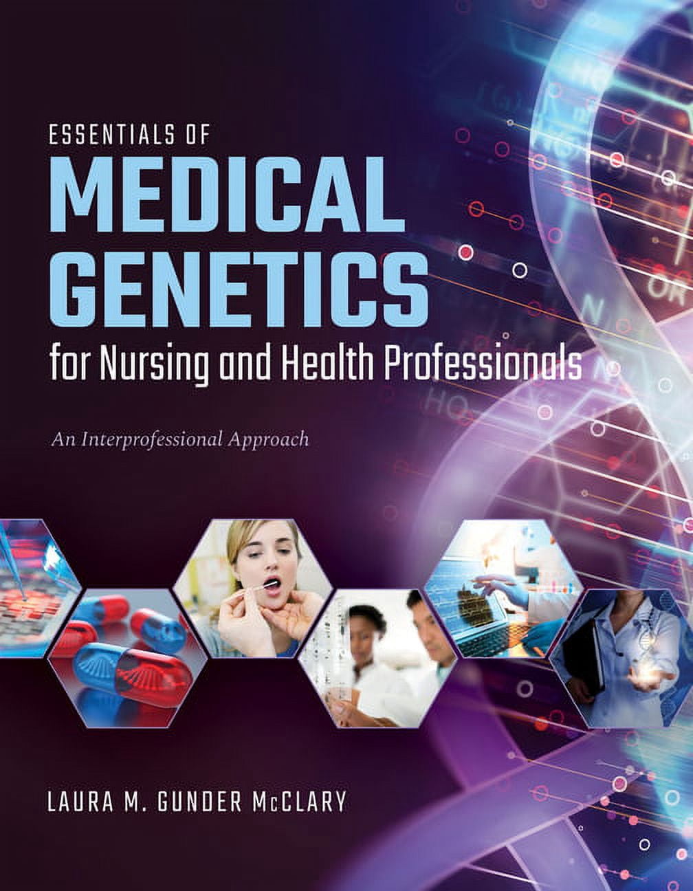 Essentials of Medical Genetics for Nursing and Health Professionals: An ...