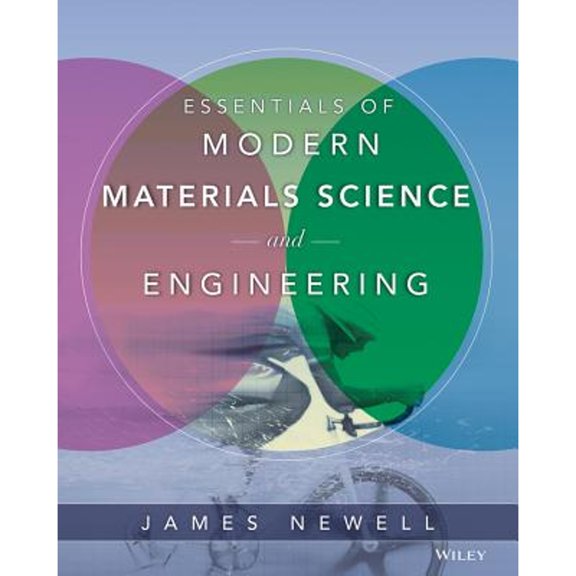 Pre-Owned Essentials of Modern Materials Science and Engineering (Paperback 9780471753650) by James A Newell
