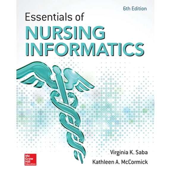 Pre-Owned Essentials of Nursing Informatics, 6th Edition (Paperback) by Virginia K Saba, Kathleen A McCormick
