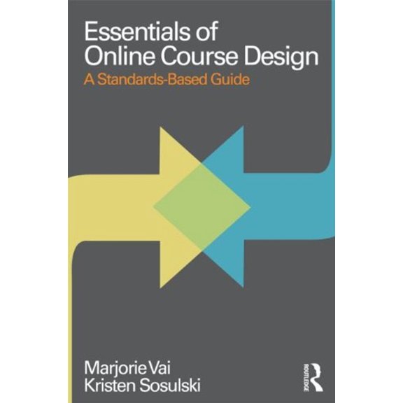 Pre-Owned Essentials of Online Course Design: A Standards-Based Guide (Essentials of Online Learning) (Paperback) 0415873002 9780415873000