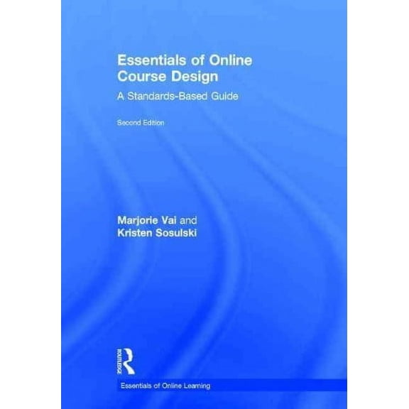 Essentials of Online Learning: Essentials of Online Course Design: A Standards-Based Guide (Hardcover)