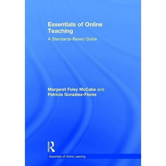 Essentials of Online Learning Essentials of Online Teaching: A Standards-Based Guide, (Hardcover)