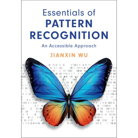 Pre-Owned Essentials of Pattern Recognition: An Accessible Approach, 9781108483469, 1108483461, Hardcover, 1 edition