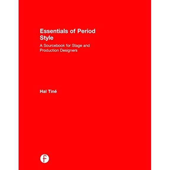 Pre-Owned Essentials of Period Style: A Sourcebook for Stage and Production Designers