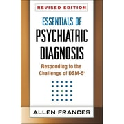 DR ALLEN FRANCES Essentials of Psychiatric Diagnosis : Responding to the Challenge of DSM-5® (Paperback)