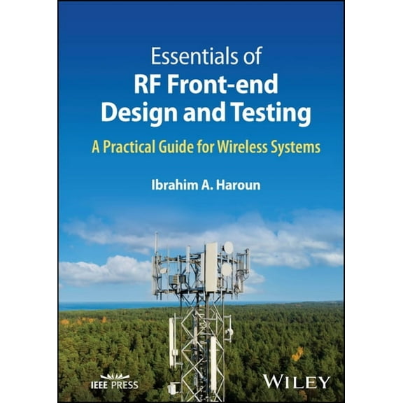 Essentials of RF Front-End Design and Testing: A Practical Guide for Wireless Systems, (Hardcover)