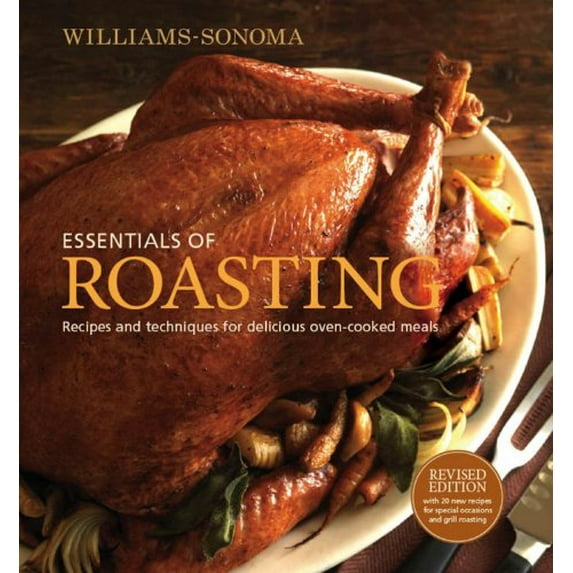 Pre-Owned Williams-Sonoma Essentials of Roasting, revised: Recipes and Techniques for Delicious Oven-cooked Meals (Hardcover) 0848733002 9780848733001