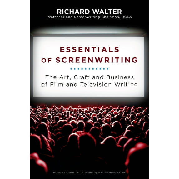 Essentials of Screenwriting: The Art, Craft, and Business of Film and Television Writing, (Paperback)