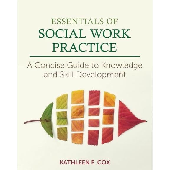 Essentials of Social Work Practice: A Concise Guide to Knowledge and Skill Development, (Paperback)