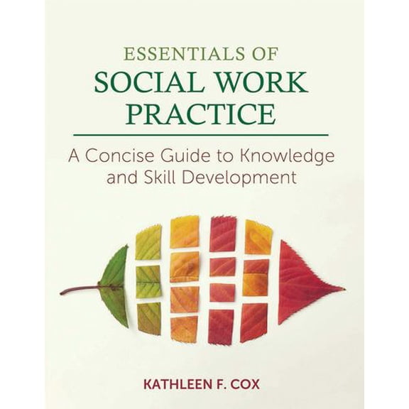 Pre-Owned Essentials of Social Work Practice: A Concise Guide to Knowledge and Skill Development