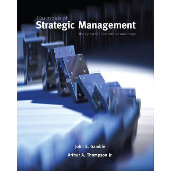Pre-Owned Essentials of Strategic Management : The Quest for Competitive Advantage