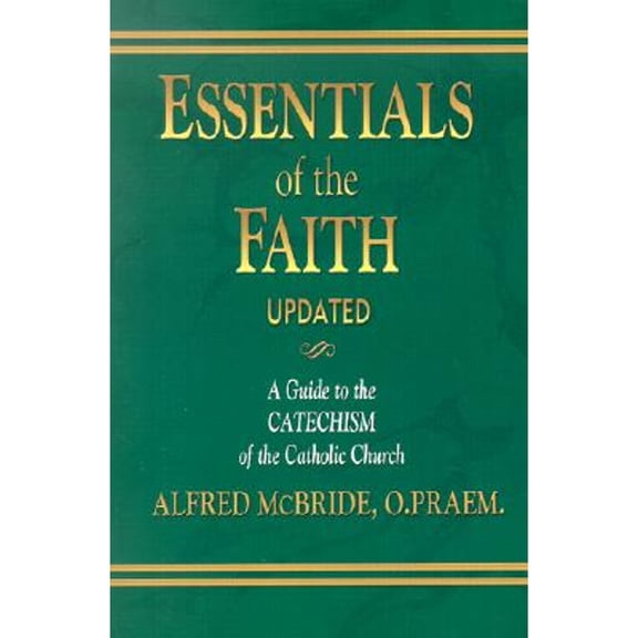 Essentials of the Faith, Updated: A Guide to the Catechism (Paperback)