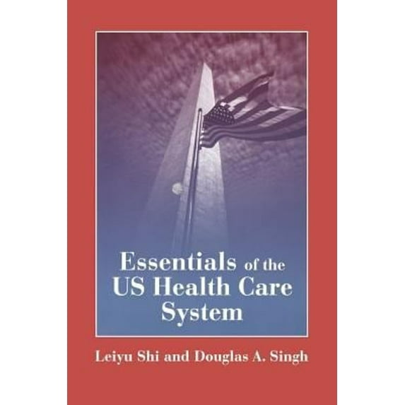 Pre-Owned Essentials of the U.S. Health Care System (Paperback) 076373151X 9780763731519