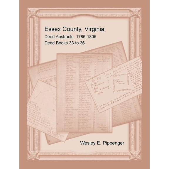 Essex County, Virginia Deed Abstracts, 1786-1805, Deed Books 33 to 36 (Paperback)