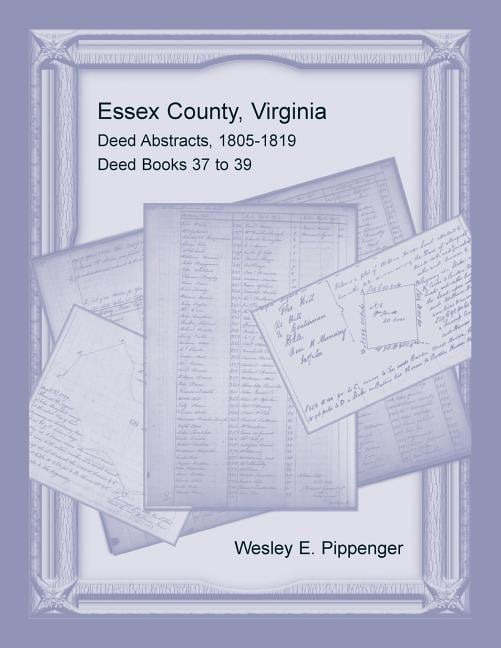 Essex County, Virginia Deed Abstracts, 18051819, Deed Books 37 to 39