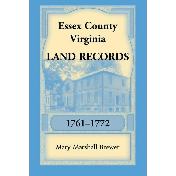 Essex County, Virginia Land Records, 1761-1772 (Paperback) by Mary Marshall Brewer