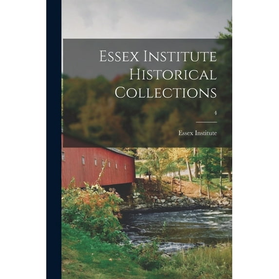 Essex Institute Historical Collections; 4 (Paperback)