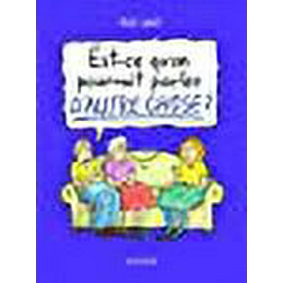 Est-ce qu'on pourrait parler d'autre chose ?