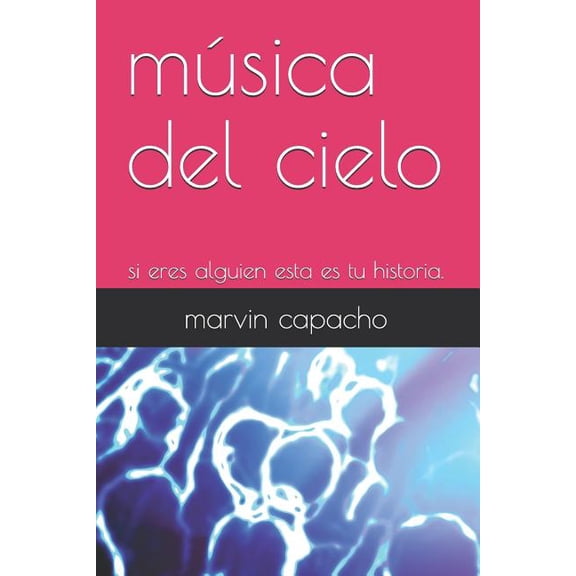Esta Es Tu Historia: msica del cielo : si eres alguien esta es tu historia. (Series #1) (Paperback)