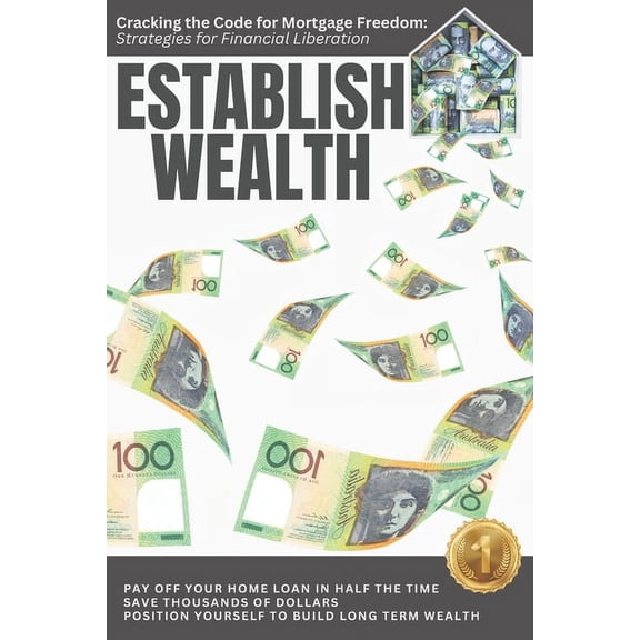 Establish Wealth: Cracking the Code for Mortgage Freedom, (Paperback)
