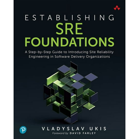 Establishing SRE Foundations: A Step-By-Step Guide to Introducing Site Reliability Engineering in Software Delivery Orga, (Paperback)