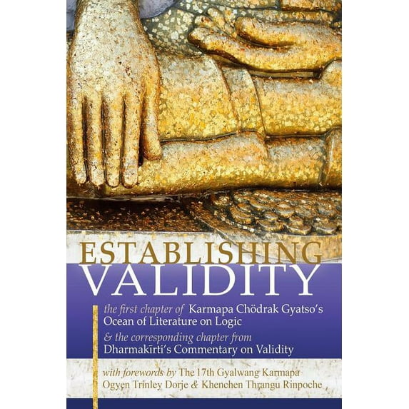 Establishing Validity: The First Chapter of Karmapa Chodrak Gyatso's Ocean of Literature on Logic & the Corresponding Ch, (Hardcover)