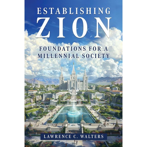 Establishing Zion: Foundations for a Millennial Society, (Paperback)