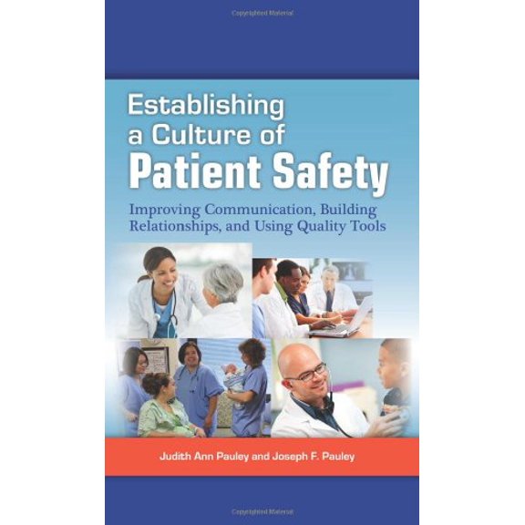 Pre-Owned Establishing a Culture of Patient Safety: Improving Communication, Building Relationships, and Using Quality Tools