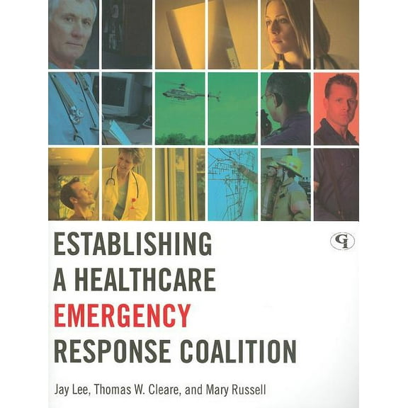 Establishing a Healthcare Emergency Response Coalition, (Paperback)