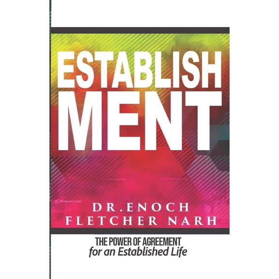 Establishment: The Power of Agreement for an Established Life, (Paperback)