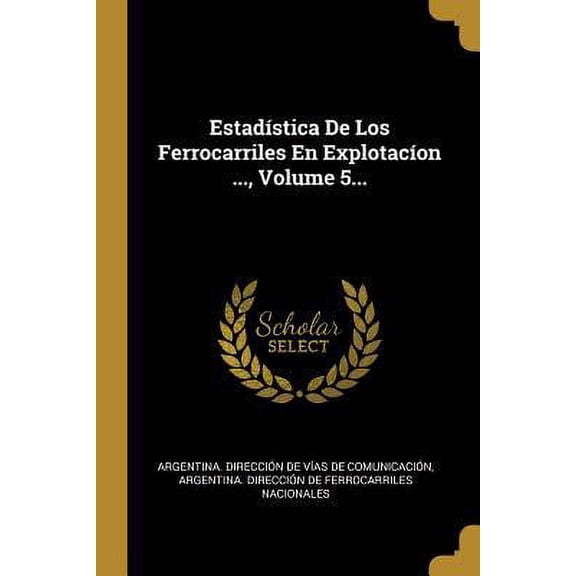 Estadstica De Los Ferrocarriles En Explotacon ..., Volume 5... (Paperback)