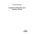 thumbnail image 1 of Estadstica bibliogrfica de la literatura chilena Spanish Edition Paperback 3752484993 9783752484991 Don Ramon Briseo, 1 of 1