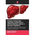 thumbnail image 1 of Estado actual dos agentes sintÃ©ticos e antioxidantes sobre a doenÃ§a hepÃ¡tica, (Paperback), 1 of 1