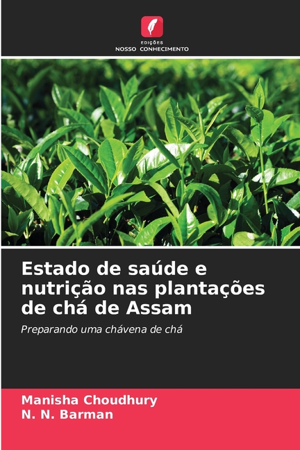 Estado de saÃºde e nutriÃ§Ã£o nas plantaÃ§Ãµes de chÃ¡ de Assam, (Paperback)