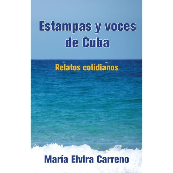 Estampas y Voces de Cuba : Relatos Cotidianos