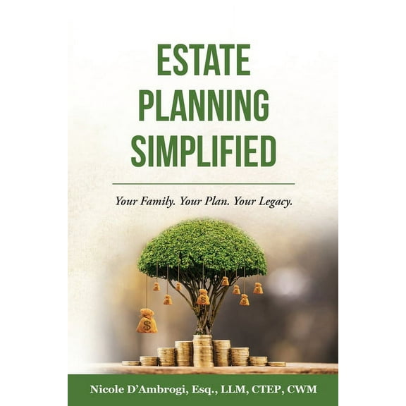Estate Planning Simplified: Your Family. Your Plan. Your Legacy., (Paperback)