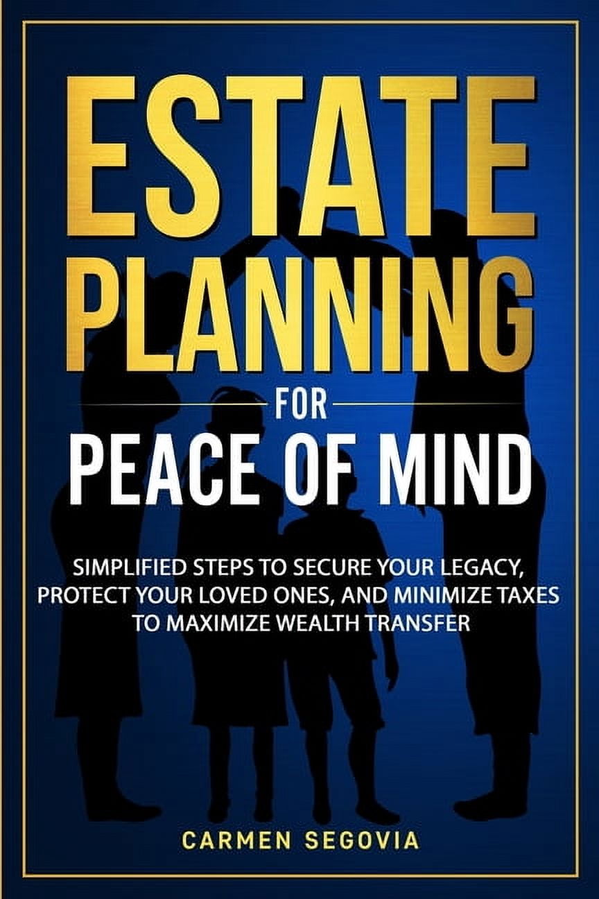 Estate Planning for Peace of Mind: Simplified Steps To Secure Your ...