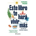 thumbnail image 1 of Este Libro Te Hará Vivir Más (O Por Lo Menos Mejor): Elige Buenos Hábitos, Adapta Tus Rutinas Y Mejora Tu Bienestar: Elige Buenos Hábitos, Adapta Tus Rutinas Y Mejora Tu Bienestar (Paperback), 1 of 1