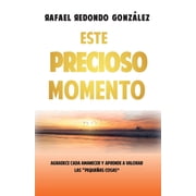 Este precioso momento Agradece cada amanecer y aprende a valorar las pequeñas cosas Paperback